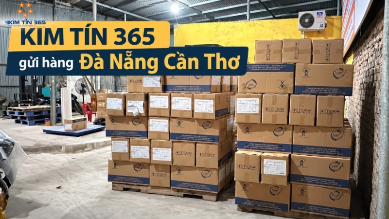 Dịch vụ gửi hàng từ Đà Nẵng đi Cần Thơ tại Kim Tín 365