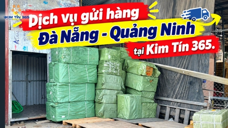 Dịch vụ gửi hàng Đà Nẵng Quảng Ninh tại Kim Tín 365
